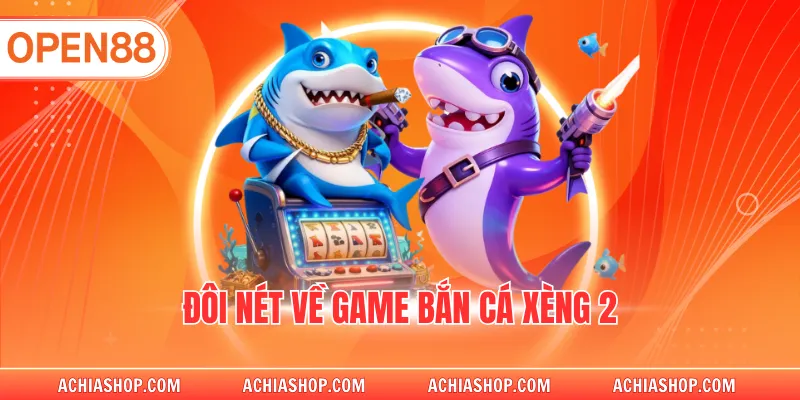 Đôi nét về game bắn cá xèng 2