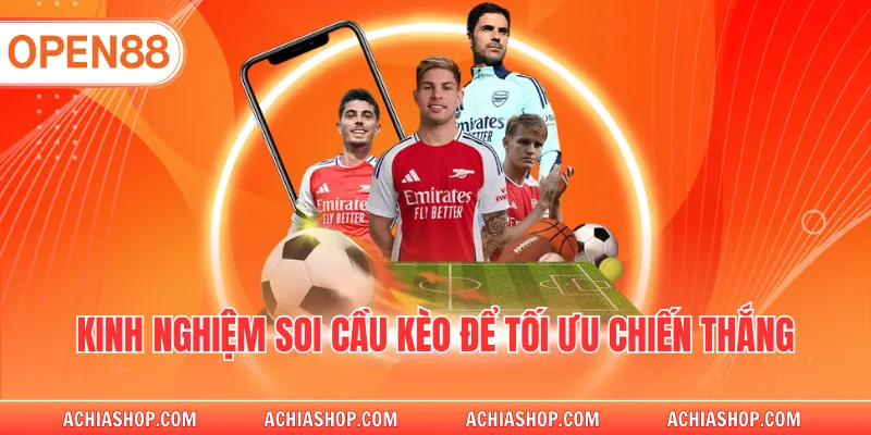 Kinh nghiệm soi cầu kèo để tối ưu chiến thắng