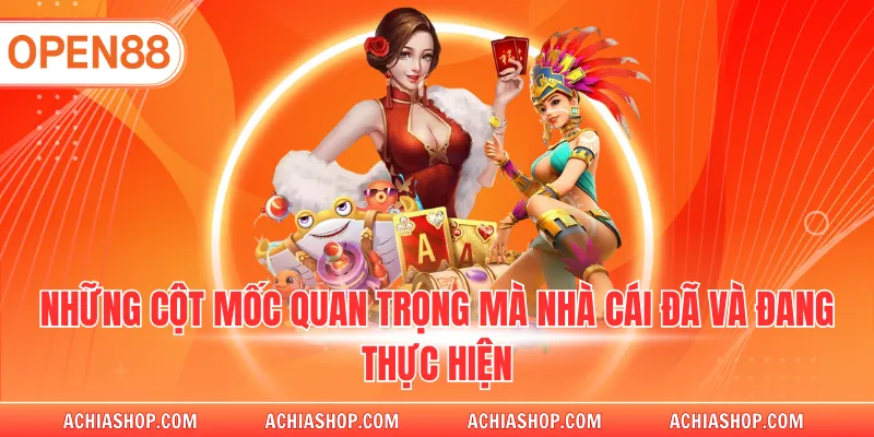 Những cột mốc quan trọng mà nhà cái đã và đang thực hiện