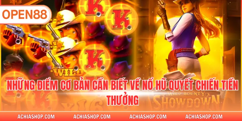 Những điểm cơ bản cần biết về nổ hũ quyết chiến tiền thưởng